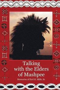 bokomslag Talking With The Elders of Mashpee Memories of Earl H. Mills, Sr.