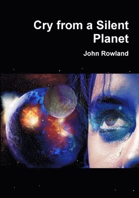 John Rowland - Cry from a Silent Planet, Häftad