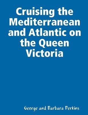 Cruising the Mediterranean and Atlantic on the Queen Victoria 1