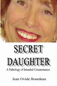 bokomslag Secret Daughter: A Pathology of Intended Circumstances