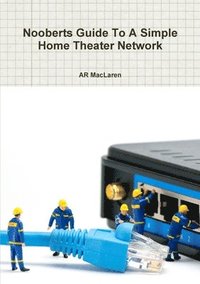 bokomslag Nooberts Guide To A Simple Home Theater Network
