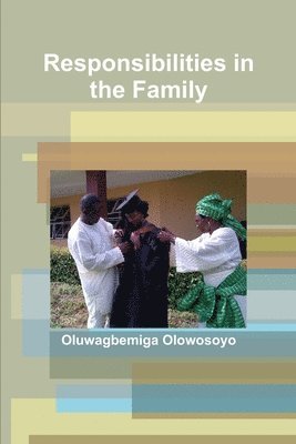 Oluwagbemiga Olowosoyo - Responsibilities in the Family, Häftad