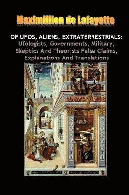 bokomslag Of UFOs Aliens Extraterrestrials: Ufologists Governments Military Skeptics and Theorists False Claims Explanations and Translations