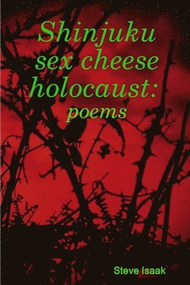 bokomslag Shinjuku Sex Cheese Holocaust: Poems