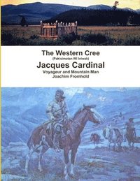 bokomslag The Western Cree (Pakisimotan Wi Iniwak) - Jacques Cardinal: Voyageur and Mountain Man
