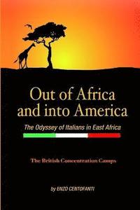 bokomslag Out of Africa and into America, The Odyssey of Italians in East Africa