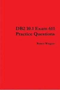 bokomslag DB2 10.1 Exam 611 Practice Questions