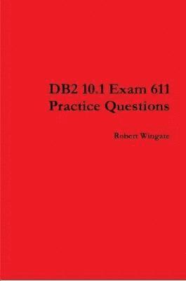 DB2 10.1 Exam 611 Practice Questions 1