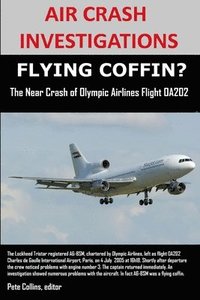 bokomslag AIR CRASH INVESTIGATIONS, FLYING COFFIN? The Near Crash of Olympic Airlines Flight OA202