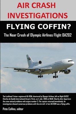 bokomslag AIR CRASH INVESTIGATIONS, FLYING COFFIN? The Near Crash of Olympic Airlines Flight OA202