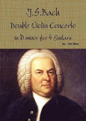 J.S. Bach Double Concerto in D Minor for 4 Guitars 1