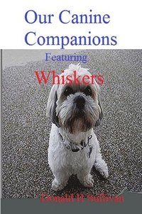 bokomslag Our Canine Companions: Featuring Whiskers