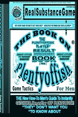bokomslag BOOK ON PLENTY OF FISH for Men*PART 2: Dooley Little's "IT DEPENDS" MANUEVER* The PLENTY OF FISH Player Result Improving Book [PPRIB]*THE New How-To GUIDE to Instantly Catch Her, Her, and Her Off o...