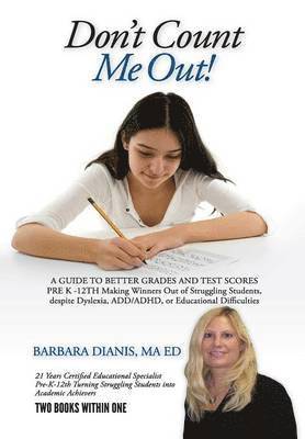 Don't Count Me Out! A GUIDE TO BETTER GRADES AND TEST SCORES PRE K -12TH 1