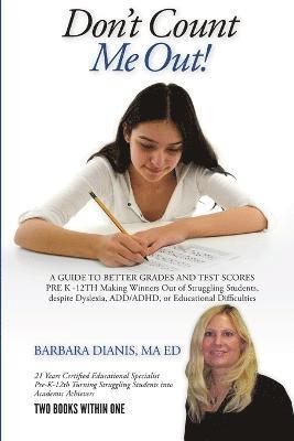 Don't Count Me Out! A GUIDE TO BETTER GRADES AND TEST SCORES PRE K -12TH 1