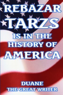 Duane The Great Writer, DUANE THE GREAT WRITER - Rebazar Tarzs Is in the History of America, Häftad