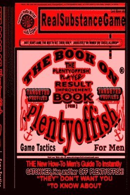 bokomslag THE BOOK ON PLENTY OF FISH PART 4-TARGETED PROFILES The Plenty-offish Player Result Improving Book&quot; [PRIB] THE New How-To GUIDE TO Instantly CATCH HER, HER, and HER OFF Plenty-offish!