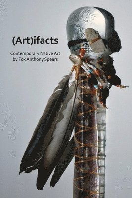 Fox Anthony Spears - (Art)ifacts, Häftad