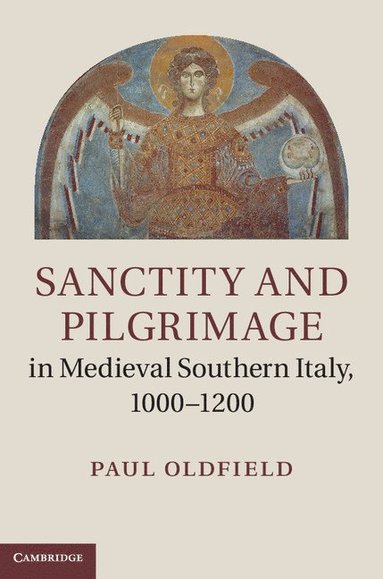 bokomslag Sanctity and Pilgrimage in Medieval Southern Italy, 1000-1200