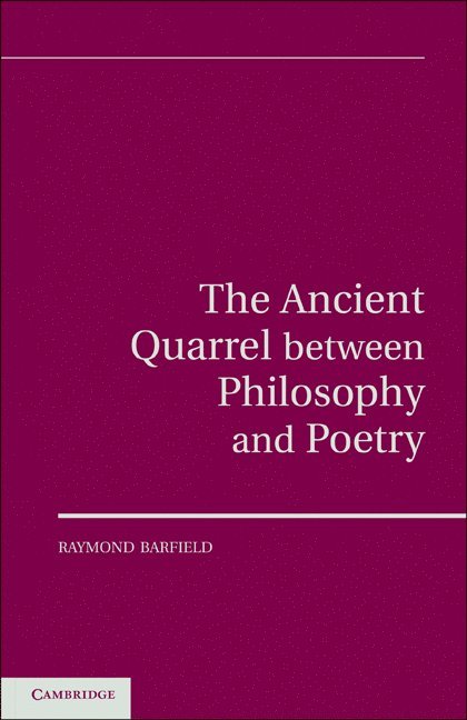 Raymond Barfield - The Ancient Quarrel Between Philosophy and Poetry, Inbunden. Tillgänglighet: Lägg i varukorg