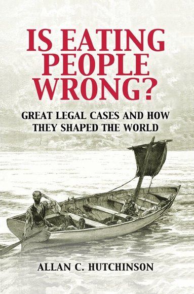 Allan C. Hutchinson - Is Eating People Wrong?, Inbunden