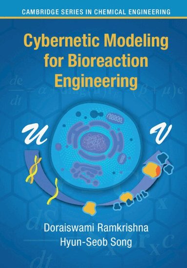 Doraiswami Ramkrishna, Hyun-Seob Song - Cybernetic Modeling for Bioreaction Engineering, Inbunden