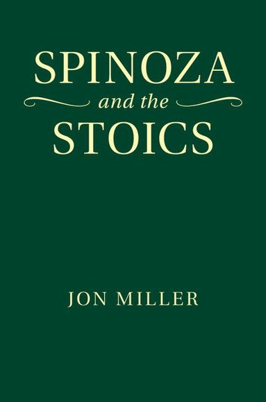 Jon Miller - Spinoza and the Stoics, Inbunden