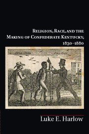 bokomslag Religion, Race, and the Making of Confederate Kentucky, 1830-1880