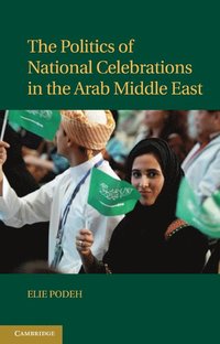 bokomslag The Politics of National Celebrations in the Arab Middle East