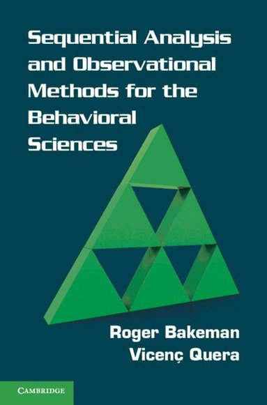 Roger Bakeman, Vicenç Quera - Sequential Analysis and Observational Methods for the Behavioral Sciences, Inbunden