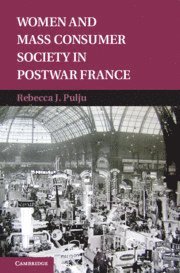 bokomslag Women and Mass Consumer Society in Postwar France
