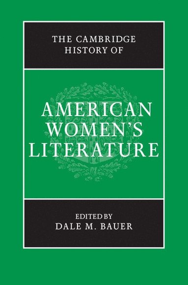 bokomslag The Cambridge History of American Women's Literature