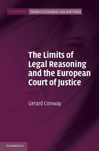 bokomslag The Limits of Legal Reasoning and the European Court of Justice