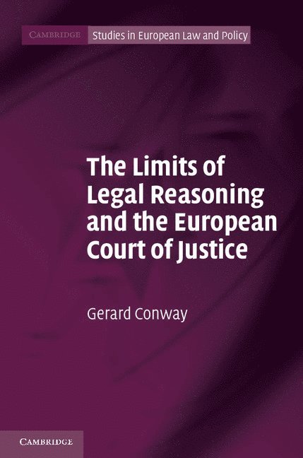 The Limits of Legal Reasoning and the European Court of Justice 1