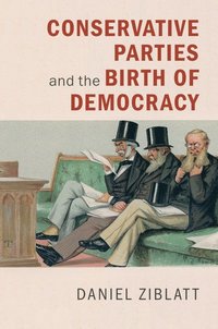 bokomslag Conservative Parties and the Birth of Democracy