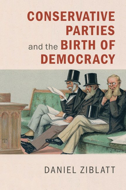 Conservative Parties and the Birth of Democracy 1