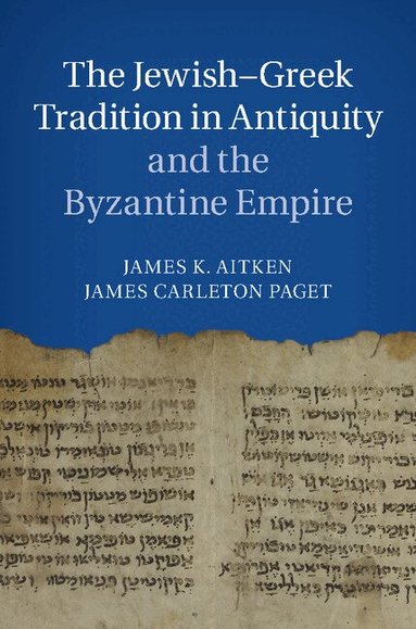 James K. Aitken, James Carleton Paget - The Jewish-Greek Tradition in Antiquity and the Byzantine Empire, Inbunden