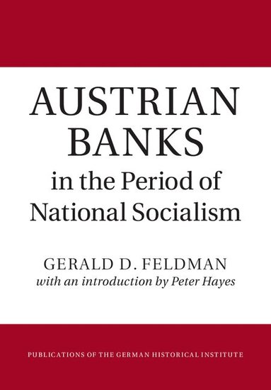 Gerald D. Feldman - Austrian Banks in the Period of National Socialism, Inbunden