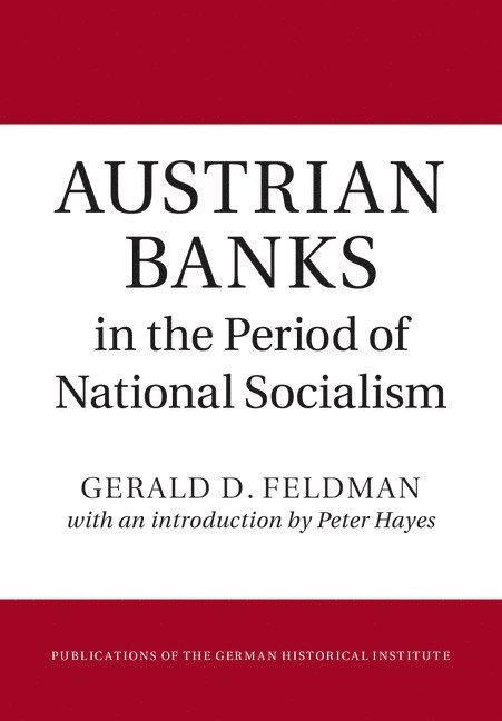 Gerald D. Feldman, Berkeley) Feldman, Gerald D. (University of California, Gerald D Feldman - Austrian Banks in the Period of National Socialism, Inbunden