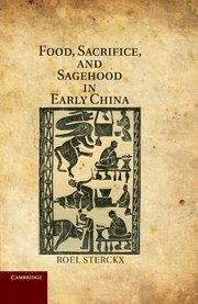 Roel Sterckx - Food, Sacrifice, and Sagehood in Early China, Inbunden