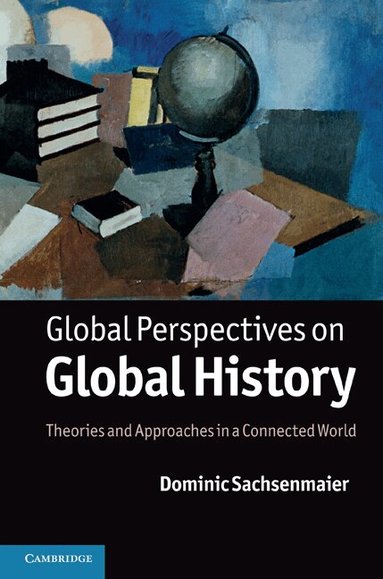 Dominic Sachsenmaier - Global Perspectives on Global History, Inbunden