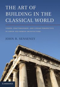 bokomslag The Art of Building in the Classical World
