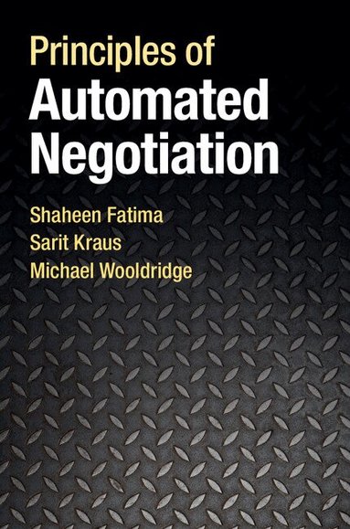 Shaheen Fatima, Sarit Kraus, Michael Wooldridge - Principles of Automated Negotiation, Inbunden