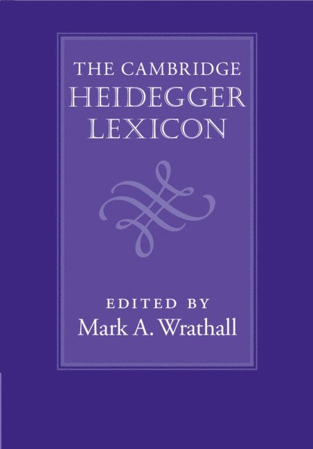 Mark A. Wrathall, Mark A. (University of Oxford) Wrathall - The Cambridge Heidegger Lexicon, Inbunden