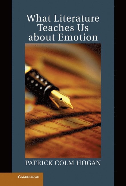 Patrick Colm Hogan - What Literature Teaches Us about Emotion, Inbunden