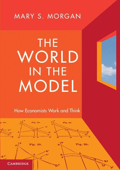 Mary S. Morgan - The World in the Model, Inbunden