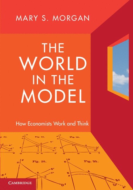 Mary S. Morgan - World in the Model, Inbunden