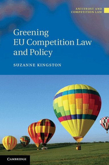 Suzanne Kingston - Greening EU Competition Law and Policy, Inbunden