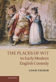 The Places of Wit in Early Modern English Comedy 1