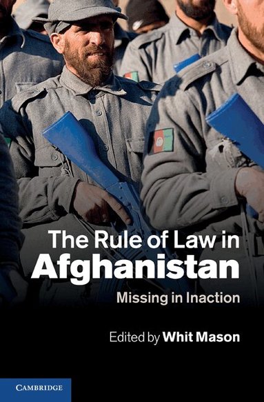 Whit Mason - The Rule of Law in Afghanistan, Inbunden